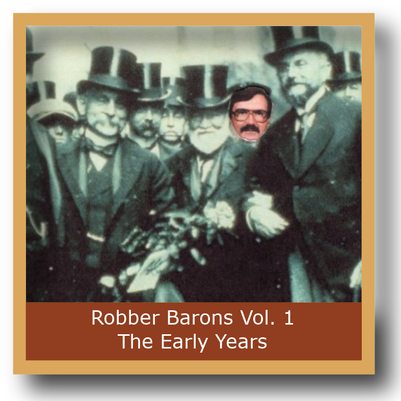 Robber Barons Vol. 1 Early Years